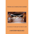 The Shroud of Turin and the Tomb of Christ - Paperback