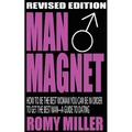 Man Magnet: How to Be the Best Woman You Can Be in Order to Get the Best Man-A Guide to Dating (Revised Edition) - Paperback