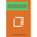 The Canonical Concept Of Congrua Sustentatio For The Secular Clergy - Paperback