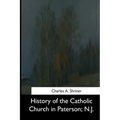History of the Catholic Church in Paterson, N.J. - Paperback