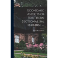 Economic Aspects of Southern Sectionalism, 1840-1861. -- - Hardcover