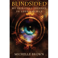 Blindsided: My Spiritual Journey to Love Oneself - Paperback