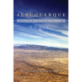 Albuquerque: A City at the End of the World - Paperback