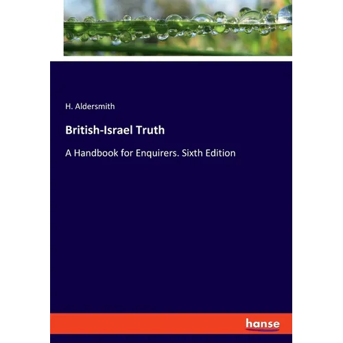 British-Israel Truth: A Handbook for Enquirers. Sixth Edition - Paperback