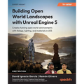 Building Open World Landscapes with Unreal Engine 5: Create stunning open world environments with foliage, lighting, and materials in UE5 - Paperback