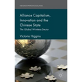 Alliance Capitalism, Innovation and the Chinese State: The Global Wireless Sector - Hardcover