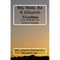 My Role As A Church Trustee: The Keeper Of God's House - Paperback