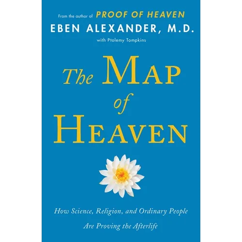 The Map of Heaven: How Science, Religion, and Ordinary People Are Proving the Afterlife - Paperback