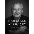 Hardball Advocacy: Secrets of the Lobby - Hardcover