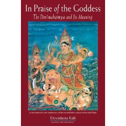 In Praise of the Goddess: The Devimahatmya and Its Meaning - Paperback