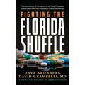Fighting the Florida Shuffle: The Inside Story of Corruption in the Drug Treatment Industry and How One Community Found the Solution - Hardcover