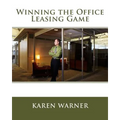 Winning the Office Leasing Game: Essential Strategies for Negotiating Your Office Lease Like an Expert - Paperback