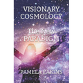 Visionary Cosmology: The New Paradigm - Paperback