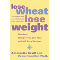 Lose Wheat, Lose Weight: The Healthy Way to Feel Well and Look Fantastic! - Paperback