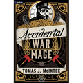 Accidental War Mage: A Steampunk Military Fantasy - Paperback