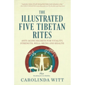 The Illustrated Five Tibetan Rites: Anti-Aging Secrets for Vitality, Strength, Well-Being and Health - Paperback