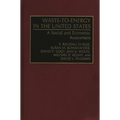 Waste-To-Energy in the United States: A Social and Economic Assessment - Hardcover