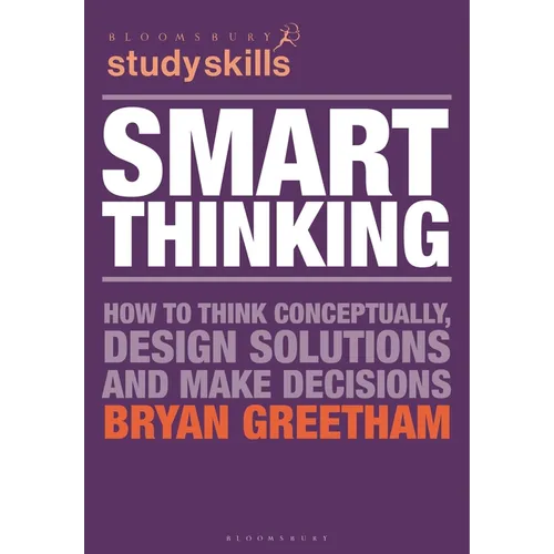 Smart Thinking: How to Think Conceptually, Design Solutions and Make Decisions - Paperback