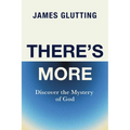 There's More: Discover the Mystery of God - Paperback