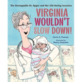 Virginia Wouldn't Slow Down!: The Unstoppable Dr. Apgar and Her Life-Saving Invention - Hardcover