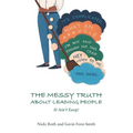 The Messy Truth About Leading People: It Ain't Easy! - Paperback