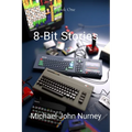 8-Bit Stories: Home Computing in 1980s Britain - Paperback