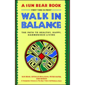 Walk in Balance: The Path to Healthy, Happy, Harmonious Living - Paperback