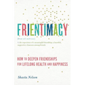 Frientimacy: How to Deepen Friendships for Lifelong Health and Happiness - Paperback