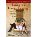 Living in a Foreign Language: A Memoir of Food, Wine, and Love in Italy - Paperback