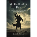 A Hell Of A Day: A Memoir of How Life Interrupted and Uncovered My Purpose - Paperback