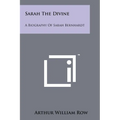 Sarah The Divine: A Biography Of Sarah Bernhardt - Paperback