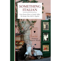 Something Italian: From Distant Shores to Family Tables, The Recipes That Held Us Together - Paperback