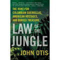Law of the Jungle: The Hunt for Colombian Guerrillas, American Hostages, and Buried Treasure - Paperback