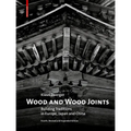 Wood and Wood Joints: Building Traditions of Europe, Japan and China - Hardcover