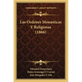 Las Ordenes Monasticas Y Religiosas (1866) - Paperback