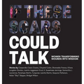 If These Scars Could Talk: Women Transforming Wounds into Wisdom - Hardcover