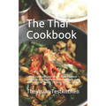 The Thai Cookbook อร่อย: Delicious traditional dishes from Thailand according to original and modern recipes. Fast and l - Paperback