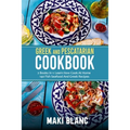 Greek And Pescatarian Cookbook: 2 Books In 1: Learn How Cook At Home 140 Fish Seafood And Greek Recipes - Paperback
