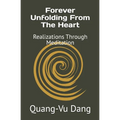 Forever Unfolding From The Heart: Realizations Through Meditation - Paperback