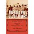 The Road Was Full of Thorns: Running Toward Freedom in the American Civil War - Hardcover