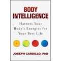 Body Intelligence: Harness Your Body's Energies for Your Best Life - Paperback