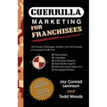 Guerrilla Marketing for Franchisees: 125 Proven Strategies, Tactics and Techniques to Increase Your Profits - Paperback