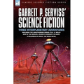 Garrett P. Serviss' Science Fiction: Three Interplanetary Adventures Including the Unnauthorised Sequel to H. G. Wells' War of the Worlds-Edison's Con - Hardcover