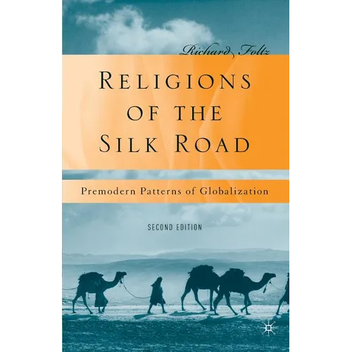 Religions of the Silk Road: Premodern Patterns of Globalization - Paperback