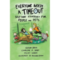 Everyone Needs A Timeout: Self-Care Strategies for People and Pets - Paperback