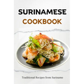Surinamese Cookbook: Traditional Recipes from Suriname - Paperback