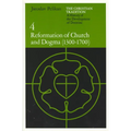 The Christian Tradition: A History of the Development of Doctrine, Volume 4: Reformation of Church and Dogma (1300-1700) - Paperback