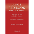 Jung's Red Book for Our Time: Searching for Soul In the 21st Century - An Eranos Symposium Volume 5 - Hardcover