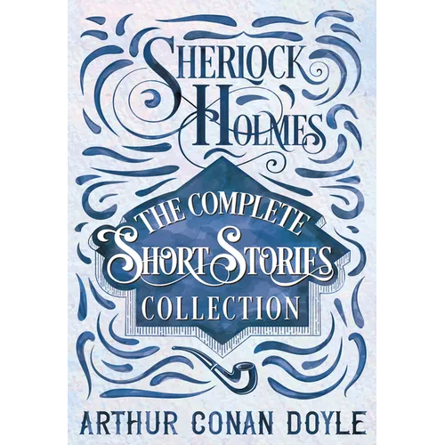 Sherlock Holmes - The Complete Short Stories Collection - Paperback