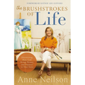 The Brushstrokes of Life: Discovering How God Brings Beauty and Purpose to Your Story - Hardcover